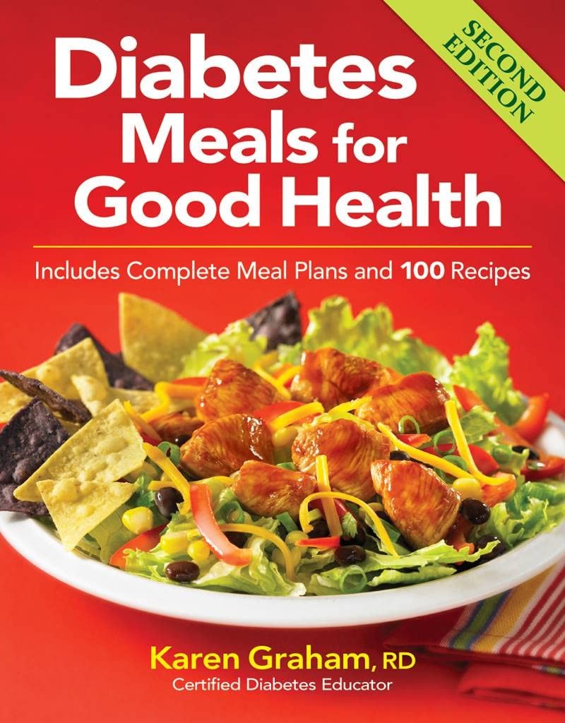 Diabetes Meals for Good Health: Includes Complete Meal Plans and 100 Recipes