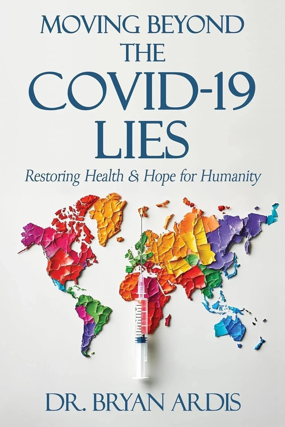 Moving Beyond the Covid-19 Lies by Bryan Ardis Paperback New Book