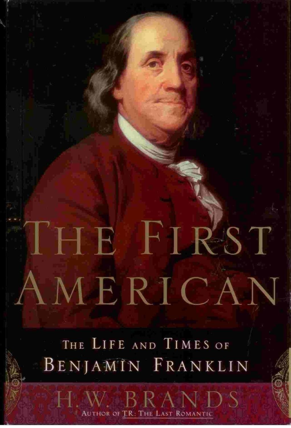 The First American: The Life and Times of Benjamin Franklin