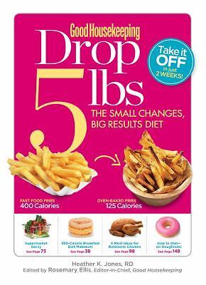 Good Housekeeping Drop 5 lbs: The Small Changes, Big Results Diet