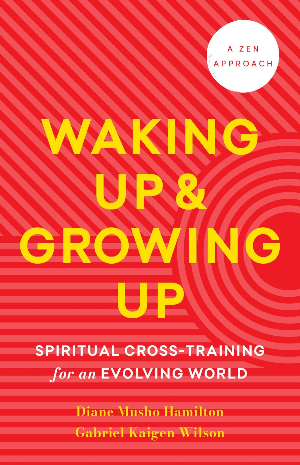Waking Up and Growing Up: Spiritual Cross-Training for an Evolving World