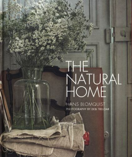 The Natural Home: Creative interiors inspired by the beauty of the natural worl