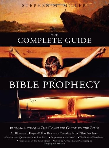 The Complete Guide to Bible Prophecy
