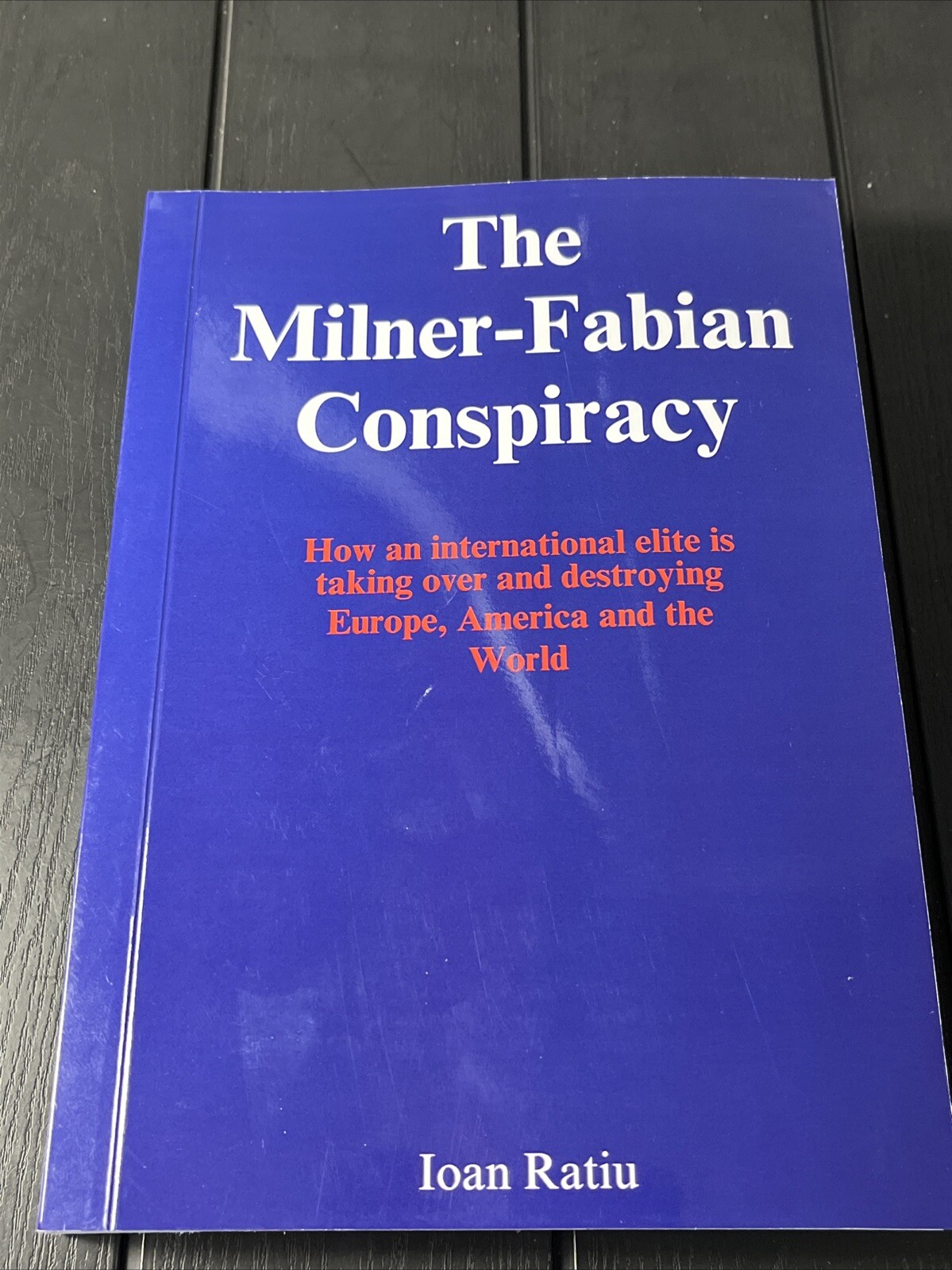 The Milner-Fabian Conspiracy,by Ioan Ratiu,525 Pages,Reprint,Brand New
