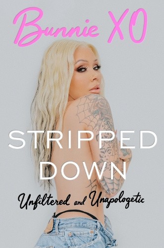 Stripped Down: Unfiltered and Unapologetic by Bunnie Xo [Hardback]